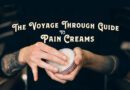 The Voyage Through Guide to Pain Relief Creams, Gels and Balms